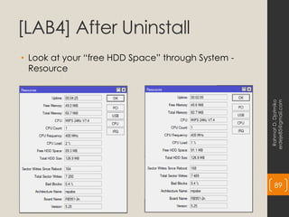 [LAB4] After Uninstall
• Look at your “free HDD Space” through System -
Resource
Rahmat
D.
Djatmiko
erdeje85@gmail.com
89
 