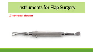 Instruments for Flap Surgery
2) Periosteal elevator
 