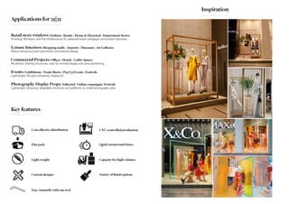 Applications for 25|25
Retail store windows: Fashion | Beauty | Home & Electrical | Department Stores.
Providing VM teams with the infrastructure for seasonal brand campaigns and product launches.
Leisure Interiors:Shopping malls | Airports | Museums | Art Galleries
Robust temporary/semi-permanent promotional display.
Commercial Projects: Offices | Hotels | Lobby Spaces
Rectilinear shelving structures, used for minimal display and zone partitioning.
Events: Exhibitions | Trade Shows | Pop Up Events | Festivals
Lightweight, flat-pack temporary display kit.
Photography Display Props: Editorial | Online campaigns| Festivals
Lightweight, temporary adaptable structures and paltforms to create photography sets.
Inspiration
Key features
Custom designs
Quick turnaround times
CNC controlled production
Light-weight
Flat-pack
Easy Assmebly with one tool
Cost-effective distribution
Capacity for high volumes
Variety of finish options
 