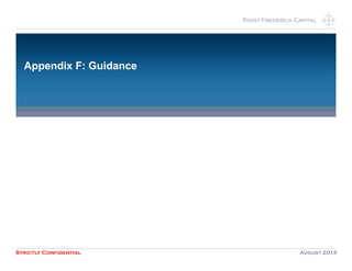 Strictly Confidential August 2013
Point Frederick CapitalPoint Frederick Capital
Appendix F: Guidance
 