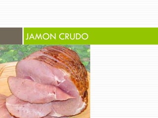 JAMON CRUDO
 