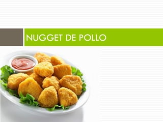 NUGGET DE POLLO
 