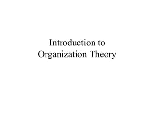 Introduction to
Organization Theory
 