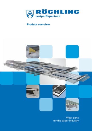 Product overview
Wear parts
for the paper industry
05/2013
 