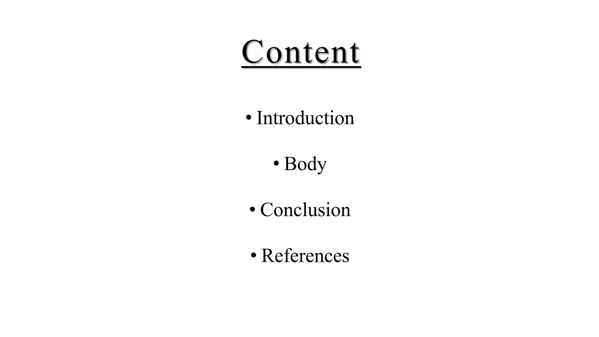 Content
• Introduction
• Body
• Conclusion
• References
 