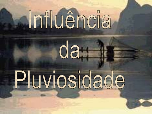 A pluviosidade é a
quantidade de chuva que cai
numa região, num
determinado período de
tempo.
A quantidade de água
que cai...