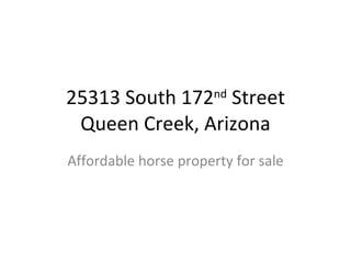 25313 South 172 nd  Street  Queen Creek, Arizona  Affordable horse property for sale 