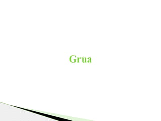 Grua
 