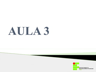 AULA 3
 