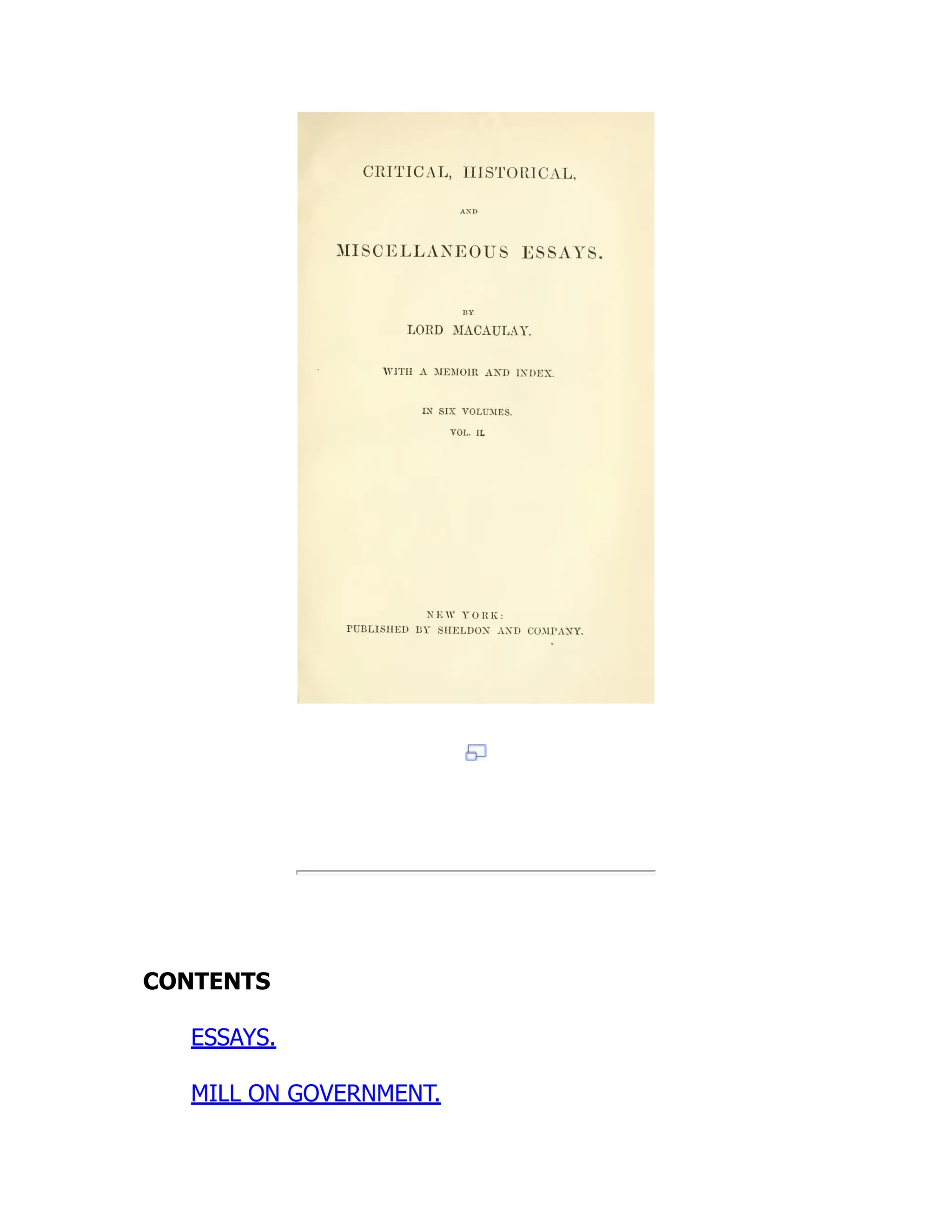 CONTENTS
ESSAYS.
MILL ON GOVERNMENT.
 