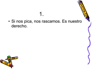 1. Los hombres vemos en sólo 16 colores. Tal como la configuración básica de Windows. Damasco, por ejemplo, es una fruta. Guinda, también. Y no tenemos idea que es rosa malva. 