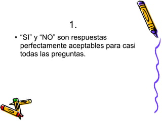 1. Expresen claramente lo que quieren. Permítanos ser claros en esto: Indirectas sutiles no funcionan! Indirectas claras no funcionan! Indirectas obvias no funcionan! SIMPLEMENTE PÍDANLO! 