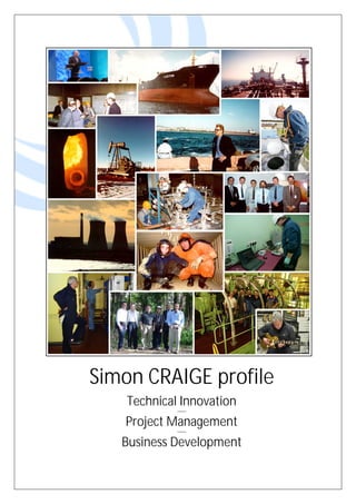 Simon CRAIGE profile
Technical Innovation
--------
Project Management
--------
Business Development
 