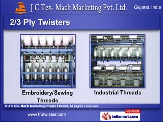 2/3 Ply Twisters




   Embroidery/Sewing   Industrial Threads
       Threads
 
