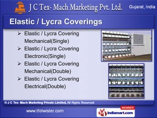 Elastic / Lycra Coverings
   Elastic / Lycra Covering
    Mechanical(Single)
   Elastic / Lycra Covering
    Electronic(...