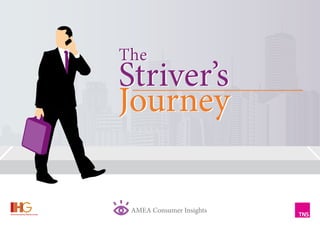 The
Striver’s
Journey
The
Striver’s
Journey
AMEA Consumer Insights
Discover now
 