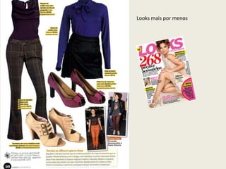 Looks mais por menos
 