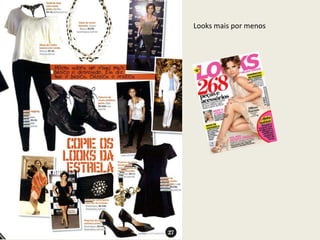 Looks mais por menos
 