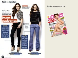 Looks mais por menos
 