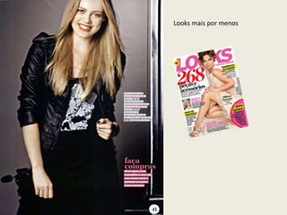 Looks mais por menos
 