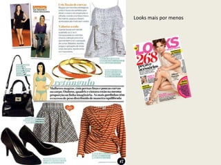 Looks mais por menos
 