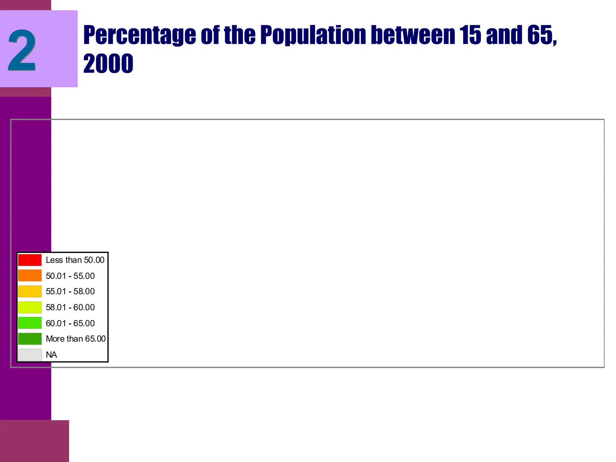 Percentage of the Population between 15 and 65,
2000
Less than 50.00
50.01 - 55.00
55.01 - 58.00
58.01 - 60.00
60.01 - 65.00
More than 65.00
NA
2
 