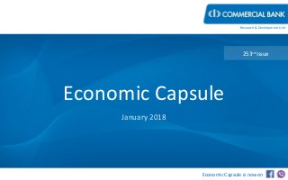 Economic Capsule
January 2018
253rd
Issue
Research & Development Unit
Economic Capsule is now on
 
