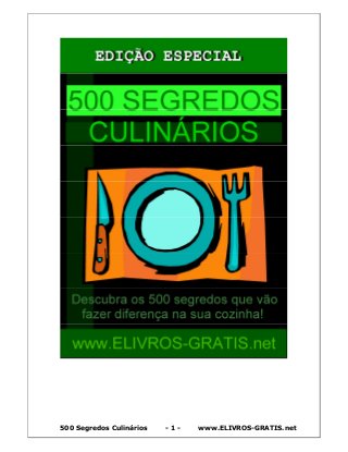 500 Segredos Culinários - 1 - www.ELIVROS-GRATIS.net
 
