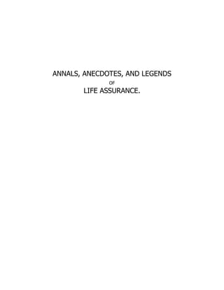 ANNALS, ANECDOTES, AND LEGENDS
OF
LIFE ASSURANCE.
 