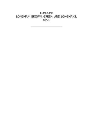 LONDON:
LONGMAN, BROWN, GREEN, AND LONGMANS.
1853.
 