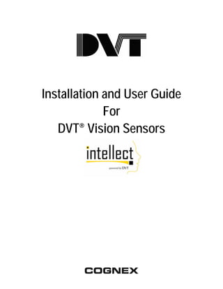Installation and User Guide
For
DVT® Vision Sensors
 