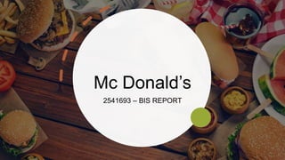 Mc Donald’s
2541693 – BIS REPORT
 