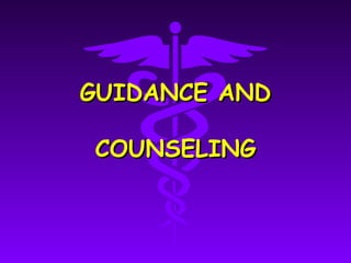 GUIDANCE AND

COUNSELING
 