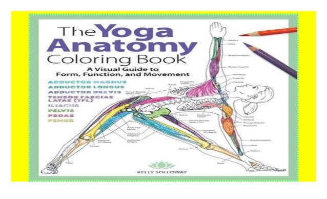 Download The Yoga Anatomy Coloring Book: A Visual Guide to Form, Function, an…