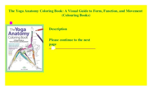 Download The Yoga Anatomy Coloring Book: A Visual Guide to Form, Function, an…