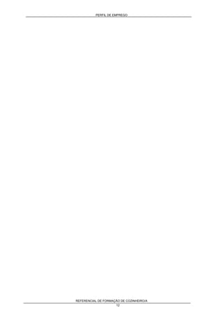 PERFIL DE EMPREGO
REFERENCIAL DE FORMAÇÃO DE COZINHEIRO/A
12
 