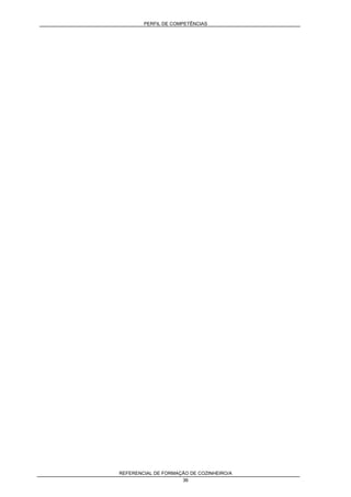 PERFIL DE COMPETÊNCIAS
REFERENCIAL DE FORMAÇÃO DE COZINHEIRO/A
36
 