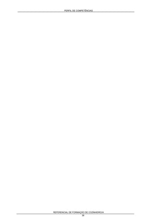 PERFIL DE COMPETÊNCIAS
REFERENCIAL DE FORMAÇÃO DE COZINHEIRO/A
38
 