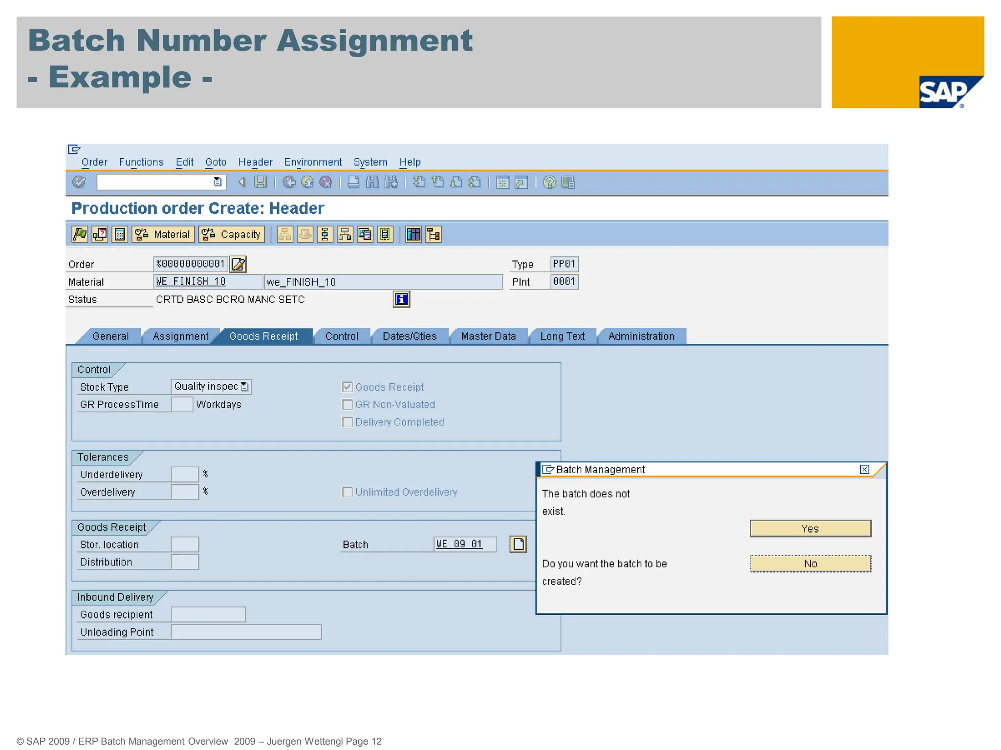 © SAP 2009 / ERP Batch Management Overview 2009 – Juergen Wettengl Page 12
Batch Number Assignment
- Example -
 