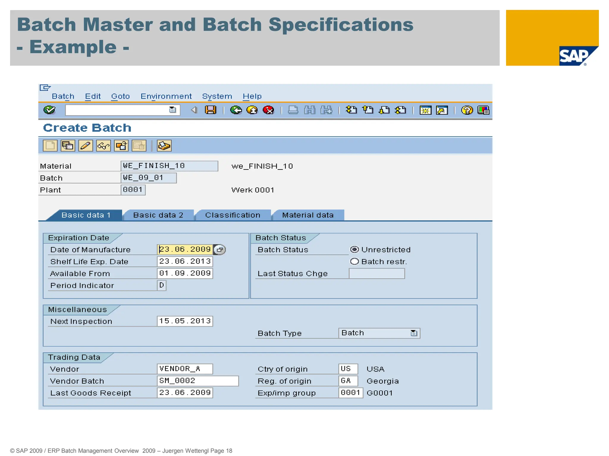 © SAP 2009 / ERP Batch Management Overview 2009 – Juergen Wettengl Page 18
Batch Master and Batch Specifications
- Example -
 