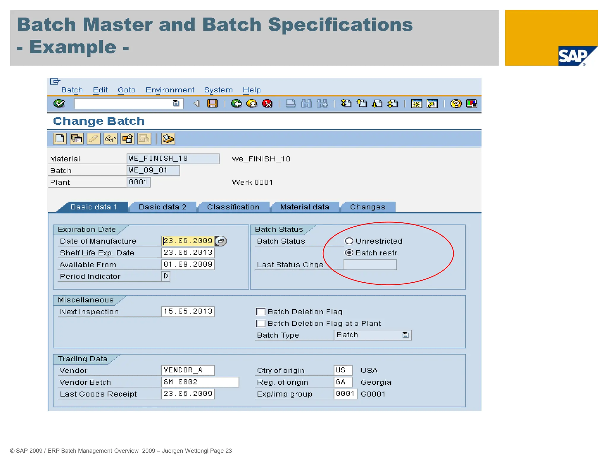 © SAP 2009 / ERP Batch Management Overview 2009 – Juergen Wettengl Page 23
Batch Master and Batch Specifications
- Example -
 