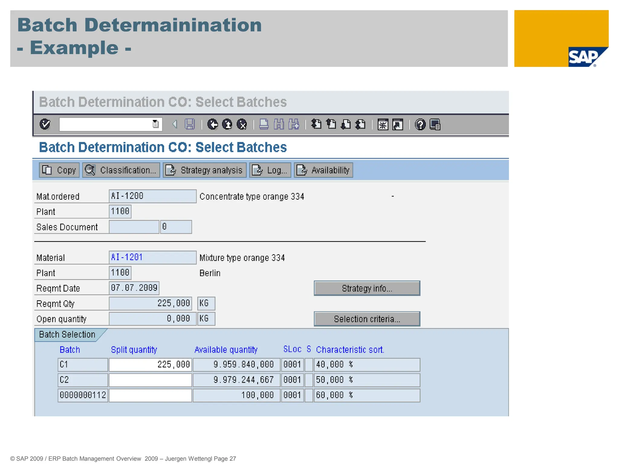 © SAP 2009 / ERP Batch Management Overview 2009 – Juergen Wettengl Page 27
Batch Determainination
- Example -
 