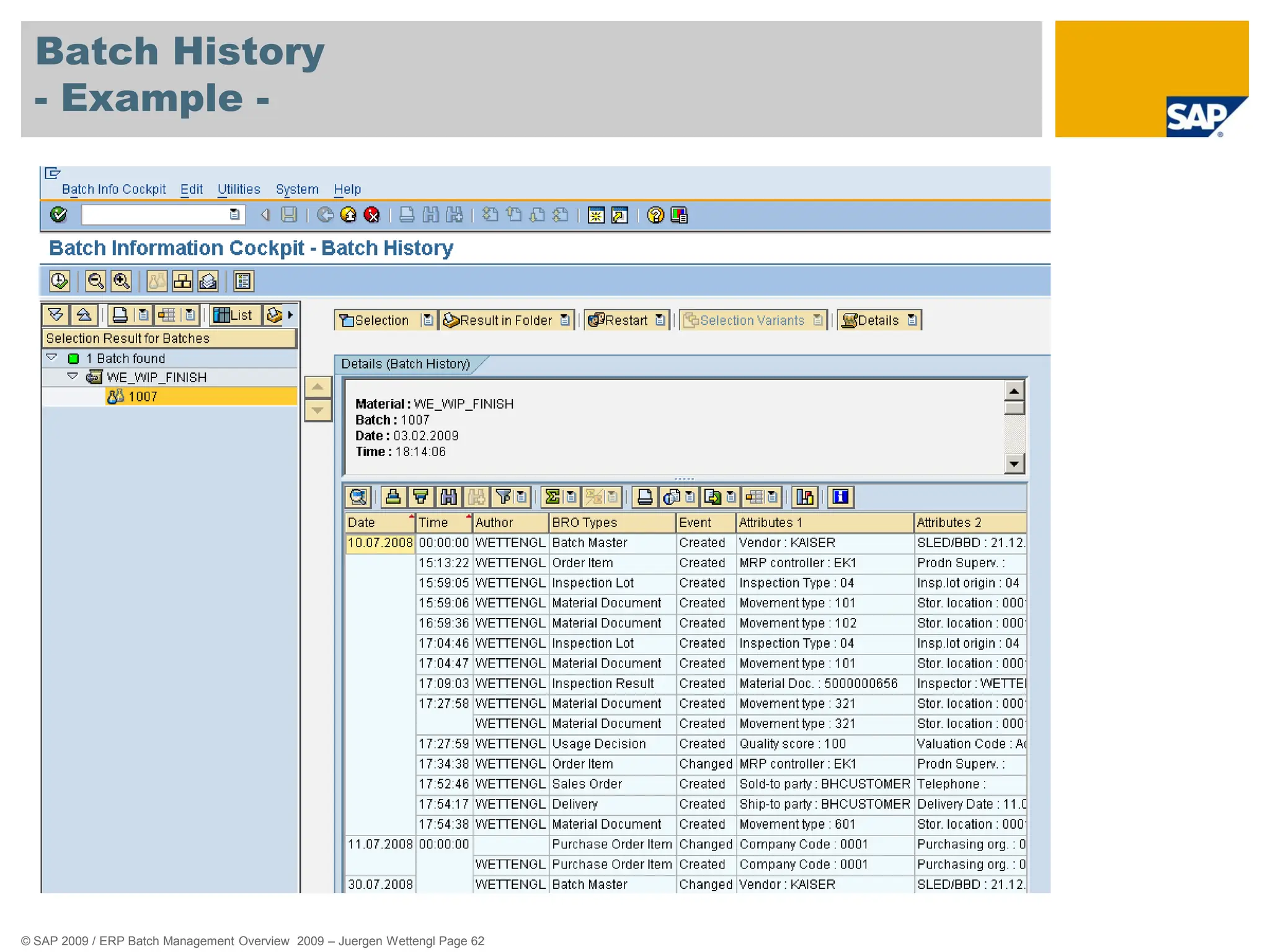 © SAP 2009 / ERP Batch Management Overview 2009 – Juergen Wettengl Page 62
Batch History
- Example -
 