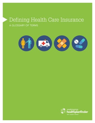 Defining Health Care Insurance
A GLOSSARY OF TERMS
 