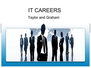 IT CAREERS Taylor and Graham 
