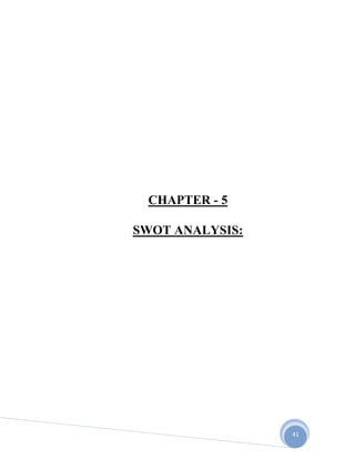 41
CHAPTER - 5
SWOT ANALYSIS:
 