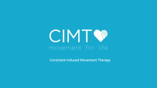 Constraint Induced Movement Therapy
 