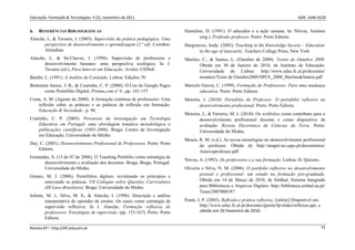 Educação, Formação & Tecnologias, 4 (2), novembro de 2011    ISSN  1646‐933X 
Revista EFT: http://eft.educom.pt  73 
6. REFERÊNCIAS BIBLIOGRÁFICAS
Alarcão, I., & Tavares, J. (2003). Supervisão da prática pedagógica. Uma
perspectiva de desenvolvimento e aprendizagem (2.ª ed). Coimbra:
Almedina.
Alarcão, I., & Sá-Chaves, I. (1994). Supervisão de professores e
desenvolvimento humano: uma perspectiva ecológica. In J.
Tavares (ed.), Para Intervir em Educação. Aveiro: CIDInE.
Bardin, L. (1991). A Análise de Conteúdo. Lisboa: Edições 70.
Bottentuit Junior, J. B., & Coutinho, C. P. (2008). O Uso do Google Pages
como Portefólio Digital. Prisma.com nº 6 , pp. 141-157.
Costa, A. M. (Agosto de 2000). A formação contínua de professores: Uma
reflexão sobre as práticas e as práticas de reflexão em formação.
Educação & Sociedade , p. 96.
Coutinho, C. P. (2005). Percursos da investigação em Tecnologia
Educativa em Portugal: uma abordagem temática metodológica a
publicações científicas (1985-2000). Braga: Centro de Investigação
em Educação, Universidade do Minho.
Day, C. (2001). Desenvolvimento Profissional de Professores. Porto: Porto
Editora.
Fernandes, S. (13 de 07 de 2006). O Teaching Portfolio como estratégia de
desenvolvimento e avaliação dos docentes. Braga, Braga, Portugal:
Universidade do Minho.
Gomes, M. J. (2006). Portefólios digitais: revisitando os princípios e
renovando as práticas. VII Colóquio sobre Questões Curriculares
(III Luso-Brasileiro). Braga: Universidade do Minho.
Infante, M. J., Silva, M. S., & Alarcão, I. (1996). Descrição e análise
interpretativa de episódio de ensino. Os casos como estratégia de
supervisão reflexiva. In I. Alarcão, Formação reflexiva de
professores. Estratégias de supervisão. (pp. 153-167). Porto: Porto
Editora.
Hameline, D. (1991). O educador e a ação sensata. In: Nóvoa, António
(org.). Profissão professor. Porto: Porto Editora.
Hargreaves, Andy. (2003). Teaching in the Knowledge Society – Education
in the age of insecurity. Teachers College Press, New York
Martins, C., & Santos, L. (Outubro de 2009). Textos de Outubro 2009.
Obtido em 30 de Janeiro de 2010, de Instituto de Educação-
Universidade de Lisboa: http://www.educ.fc.ul.pt/docentes/
msantos/Texto de Outubro2009/SPCE_2008_Martins&Santos.pdf
Marcelo García, C. (1999). Formação de Professores: Para uma mudança
educativa. Porto: Porto Editora.
Moreira, J. (2010). Portefólio do Professor: O portefólio reflexivo no
desenvolvimento profissional. Porto: Porto Editora.
Moreira, J., & Ferreira, M. J. (2010). Os webfolios como contributo para o
desenvolvimento profissional docente e como dispositivo de
avaliação. Revista Electrónica de Ciências da Terra. Porto:
Universidade do Minho.
Moura, R. M. (s.d.). As novas tecnologias no desenvolvimento porfissional
do professor. Obtido de http://anapet.no.sapo.pt/documentos/
Asnovaprofessor.pdf
Nóvoa, A. (1992). Os professores e a sua formação. Lisboa: D. Quixote.
Oliveira e Silva, N. M. (2006). O portfolio reflexivo no desenvolvimento
pessoal e profissional: um estudo na formação pós-graduada.
Obtido em 14 de Março de 2010, de SinBad, Sistema Integrado
para Bibliotecas e Arquivos Digitais: http://biblioteca.sinbad.ua.pt/
Teses/2007000187
Ponte, J. P. (2003). Reflexão e prática reflexiva. [online] Disponível em:
http://www.educ.fc.ul.pt/docentes/jponte/fp/slides/reflexao.ppt, e
obtido em 20 Fevereiro de 2010.
 