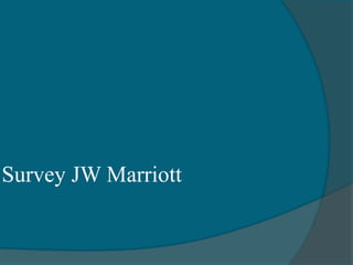 Survey JW Marriott
 