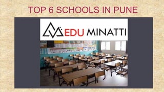 TOP 6 SCHOOLS IN PUNE
 